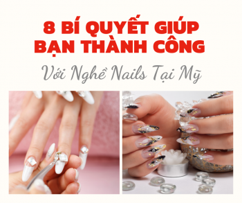 8-bi-quyet-quyet-dinh-su-thanh-cong-cua-nghe-nails-tai-my