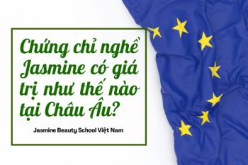 Chứng chỉ nghề Jasmine có giá trị như thế nào tại Châu Âu?
