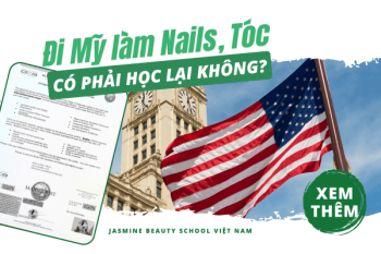 Đi Mỹ làm Nails, Tóc có phải học lại không? Đây là điều nhiều người chỉ hiểu sau khi đã sang Mỹ