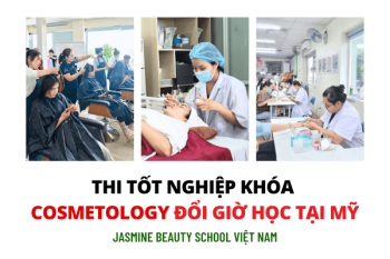 HỌC VIÊN KHÓA COSMETOLOGY ĐỔI GIỜ QUA MỸ HOÀN THÀNH KỲ THI TỐT NGHIỆP TẠI JASMINE VIETNAM