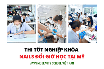 Thi tốt nghiệp lớp Nails Đổi Giờ qua Mỹ tại Jasmine Việt Nam