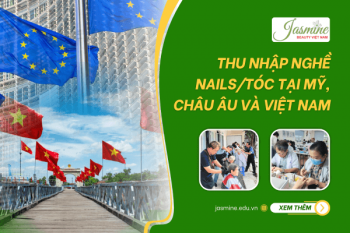Thu nhập nghề Nails/Tóc tại Mỹ, Châu Âu và Việt Nam: Con số thực tế