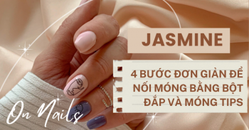 4 BƯỚC ĐƠN GIẢN ĐỂ NỐI MÓNG BẰNG BỘT ĐẮP VÀ MÓNG TIPS